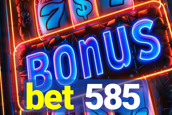 bet 585