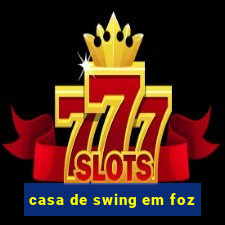 casa de swing em foz