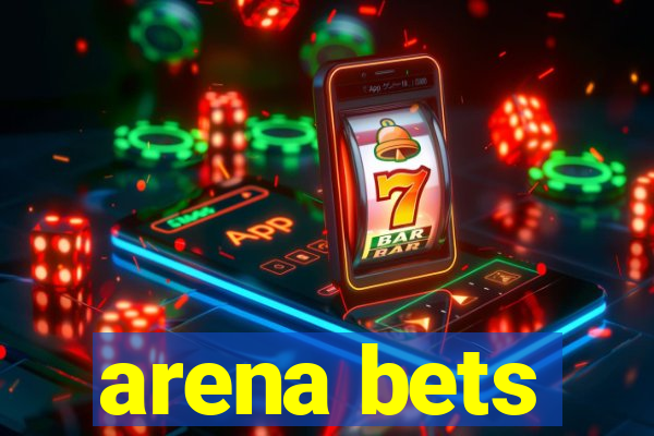 arena bets