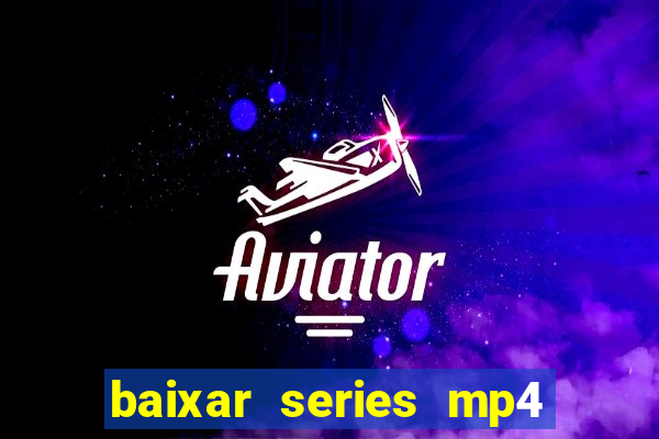 baixar series mp4 novo domínio