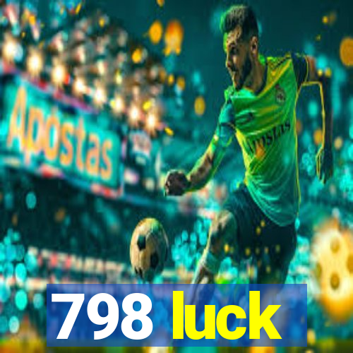 798 luck
