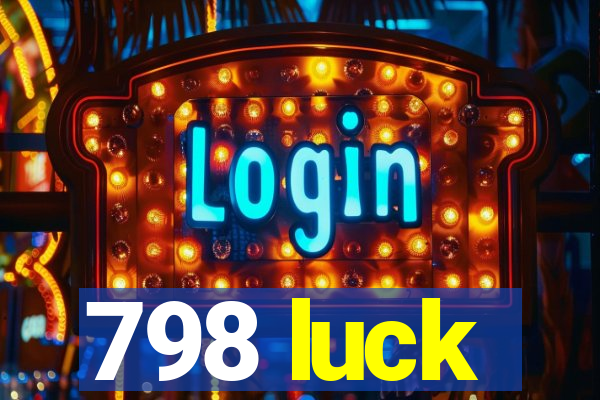 798 luck