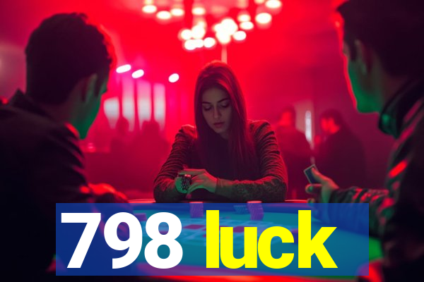 798 luck