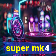 super mk4