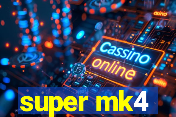 super mk4