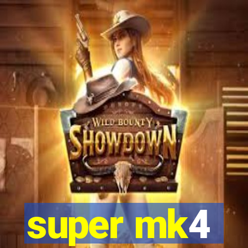 super mk4