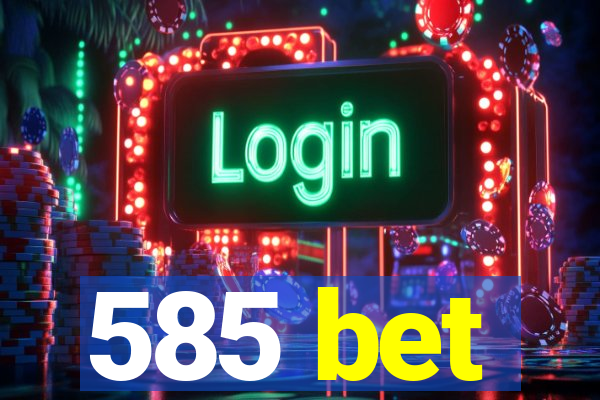 585 bet