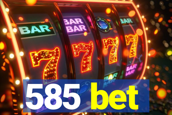 585 bet