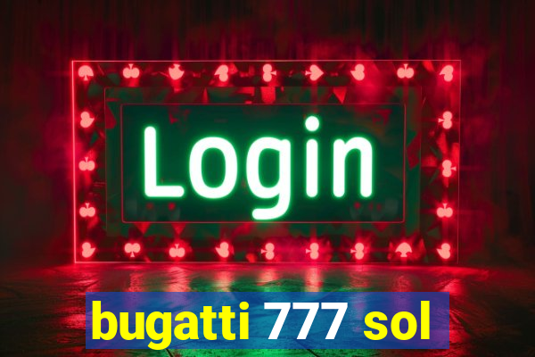 bugatti 777 sol