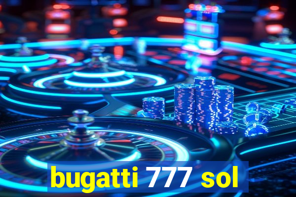 bugatti 777 sol