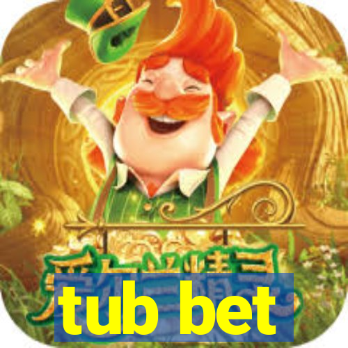 tub bet