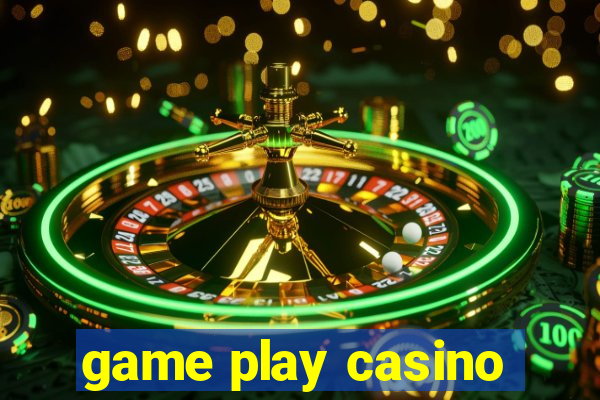 game play casino