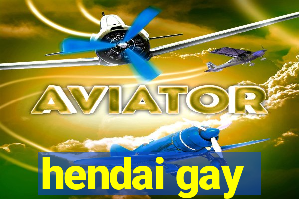 hendai gay