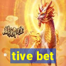 tive bet