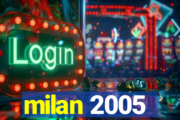 milan 2005