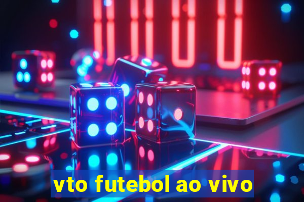 vto futebol ao vivo