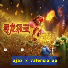 ajax x valencia ao vivo futemax
