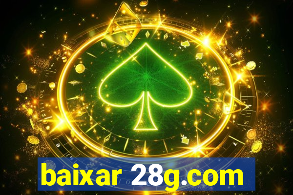 baixar 28g.com