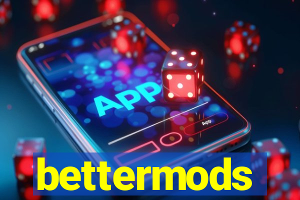 bettermods