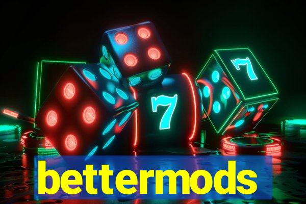 bettermods