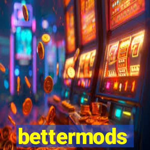 bettermods