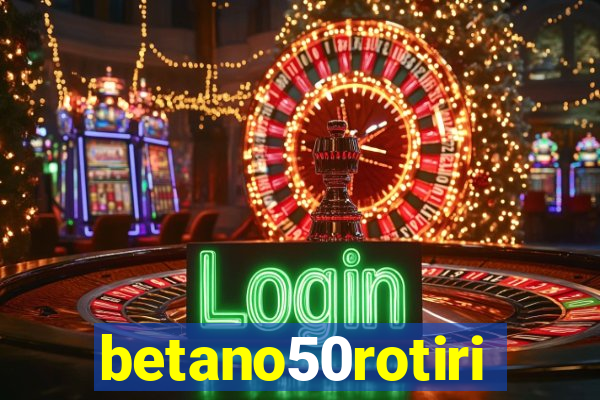betano50rotiri