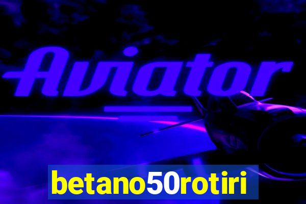 betano50rotiri