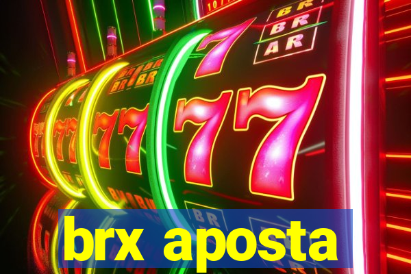 brx aposta