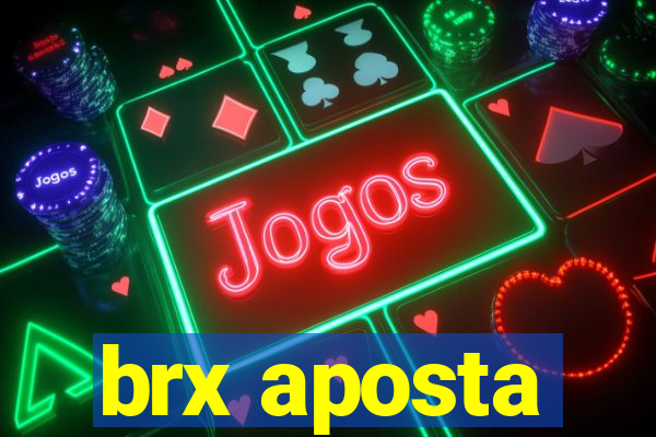 brx aposta