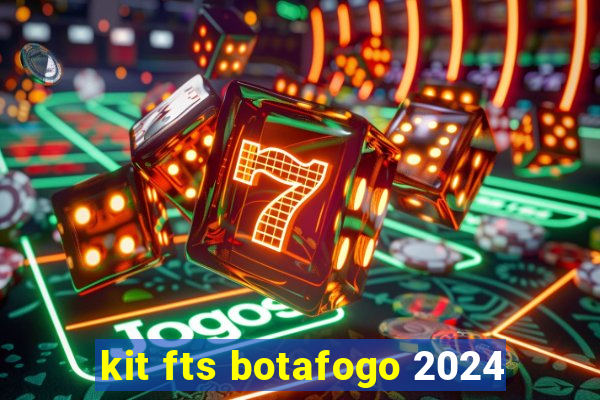 kit fts botafogo 2024