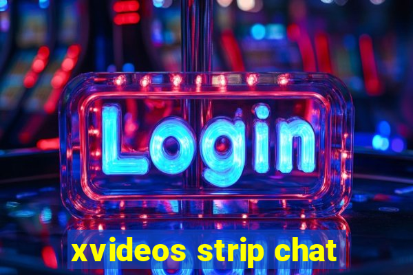 xvideos strip chat