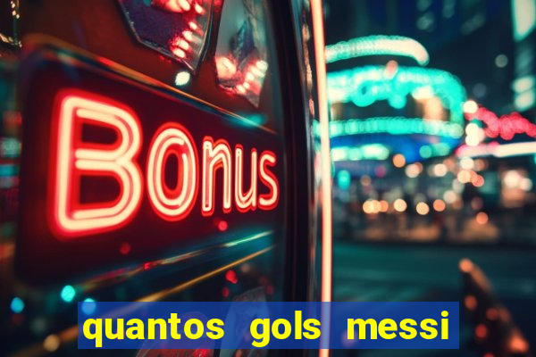 quantos gols messi tem na carreira