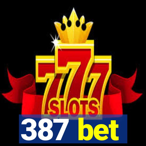 387 bet