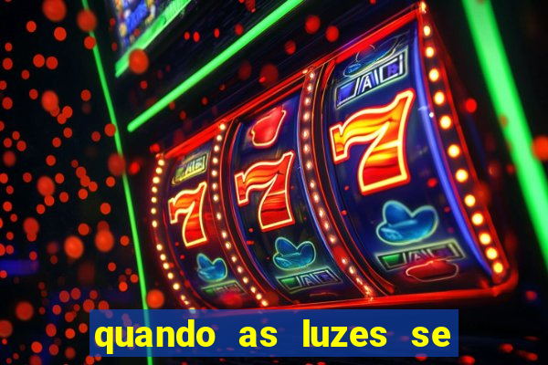 quando as luzes se apagam filme completo dublado topflix