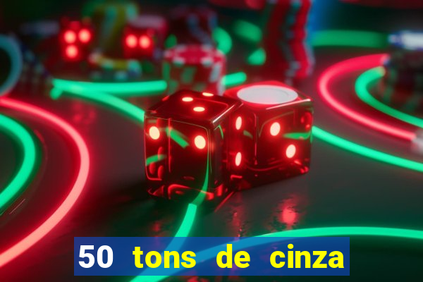50 tons de cinza online dublado