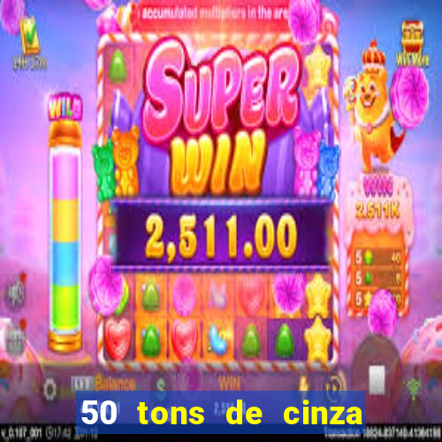 50 tons de cinza online dublado