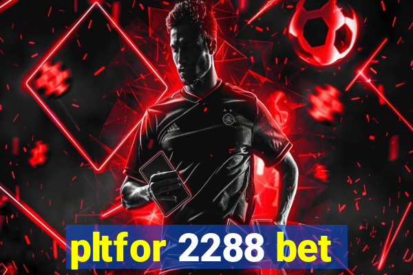 pltfor 2288 bet
