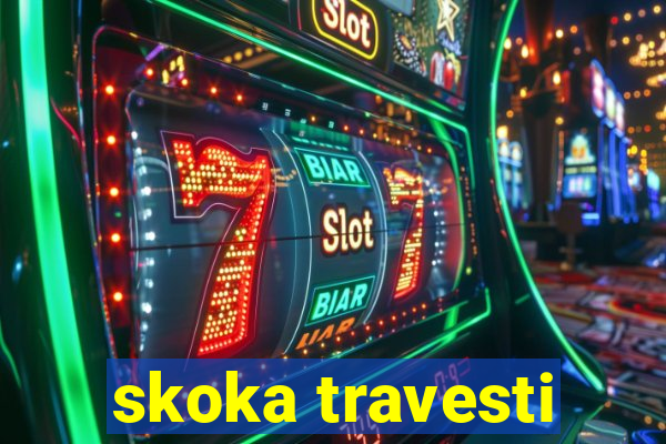 skoka travesti