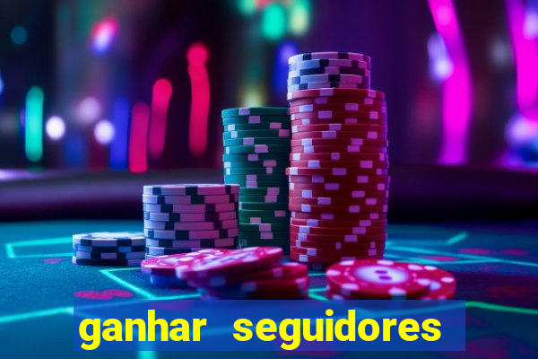 ganhar seguidores brasileiro no instagram