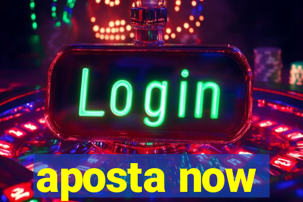 aposta now