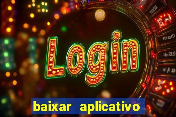 baixar aplicativo da estrela bet