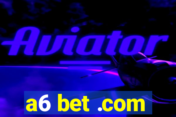 a6 bet .com