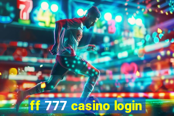 ff 777 casino login
