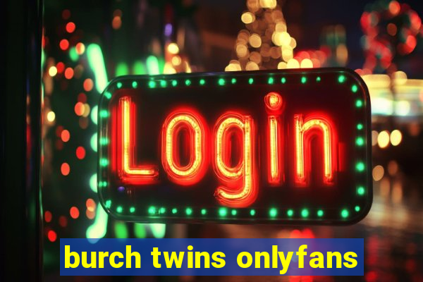 burch twins onlyfans
