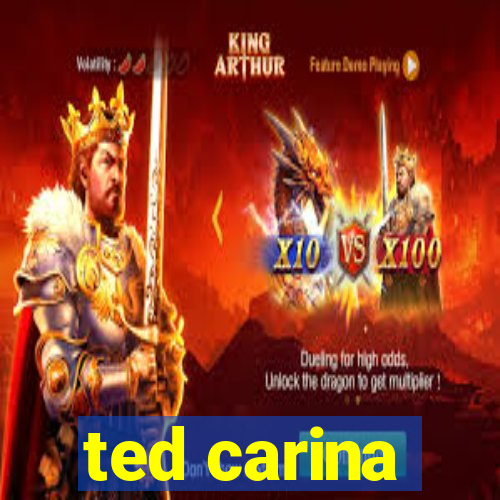 ted carina