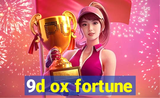 9d ox fortune