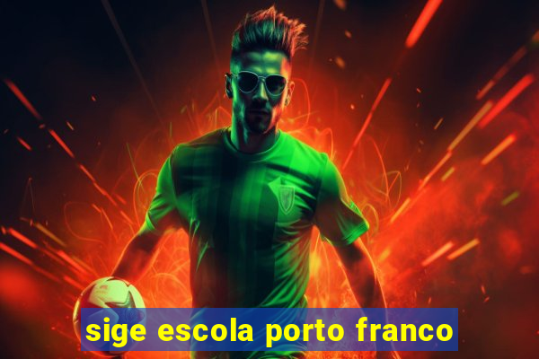 sige escola porto franco