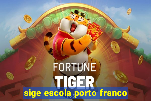 sige escola porto franco
