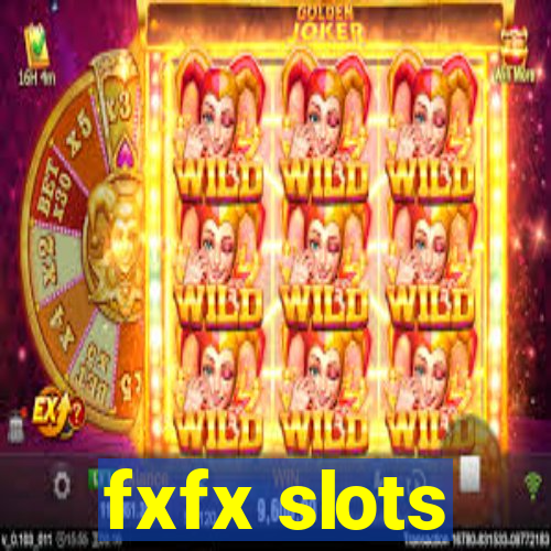 fxfx slots