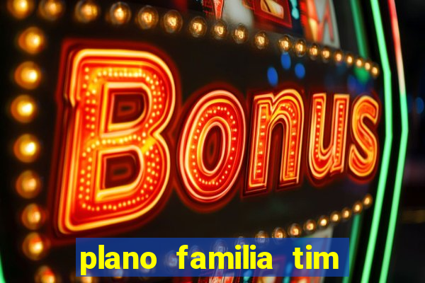 plano familia tim 3 chips